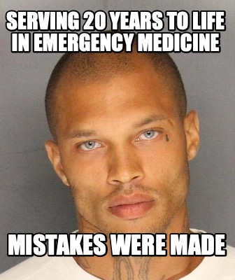 serving-20-years-to-life-in-emergency-medicine-mistakes-were-made