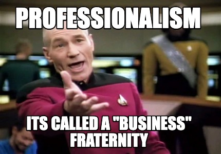 professionalism-its-called-a-business-fraternity
