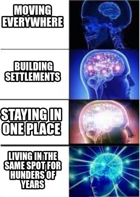 moving-everywhere-building-settlements-staying-in-one-place-living-in-the-same-s