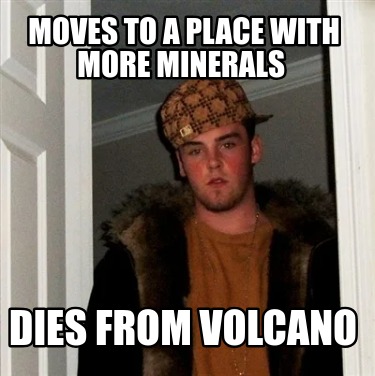moves-to-a-place-with-more-minerals-dies-from-volcano