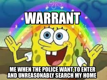 warrant-me-when-the-police-want-to-enter-and-unreasonably-search-my-home