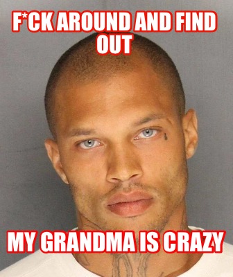 fck-around-and-find-out-my-grandma-is-crazy