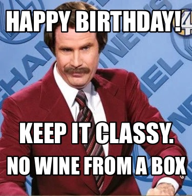 happy-birthday-keep-it-classy.-no-wine-from-a-box