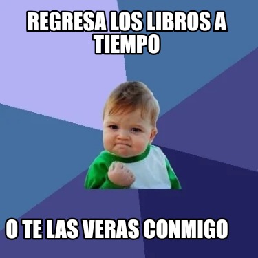 regresa-los-libros-a-tiempo-o-te-las-veras-conmigo
