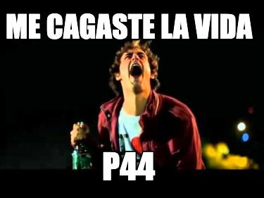 me-cagaste-la-vida-p44