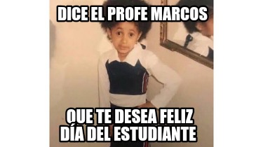 dice-el-profe-marcos-que-te-desea-feliz-da-del-estudiante