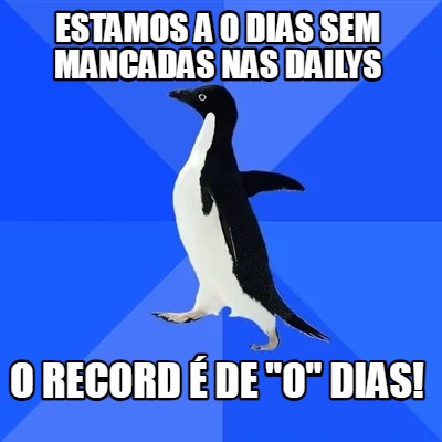 estamos-a-0-dias-sem-mancadas-nas-dailys-o-record-de-0-dias