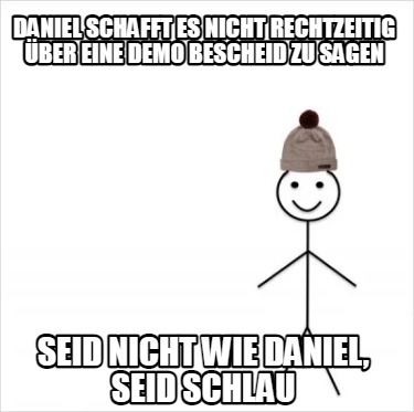 daniel-schafft-es-nicht-rechtzeitig-ber-eine-demo-bescheid-zu-sagen-seid-nicht-w