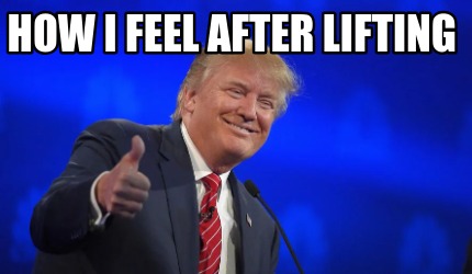 how-i-feel-after-lifting