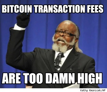bitcoin-transaction-fees-are-too-damn-high