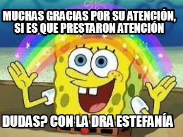 muchas-gracias-por-su-atencin-si-es-que-prestaron-atencin-dudas-con-la-dra-estef