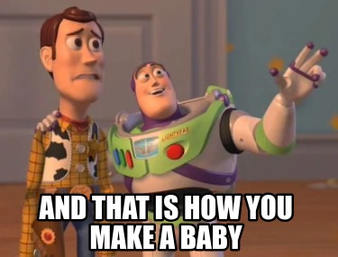 and-that-is-how-you-make-a-baby