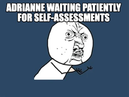 adrianne-waiting-patiently-for-self-assessments