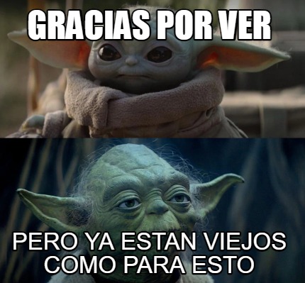 gracias-por-ver-pero-ya-estan-viejos-como-para-esto