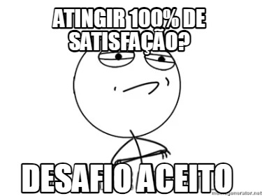 atingir-100-de-satisfao-desafio-aceito