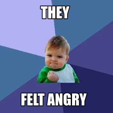 they-felt-angry
