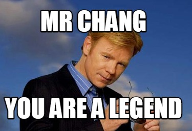 mr-chang-you-are-a-legend