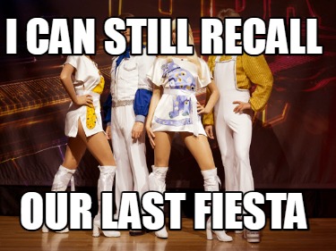 i-can-still-recall-our-last-fiesta