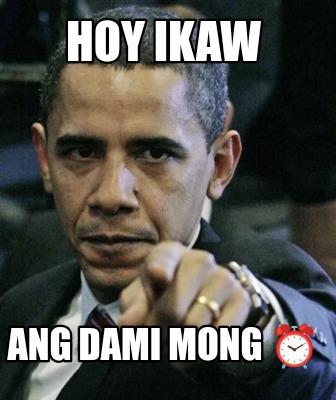hoy-ikaw-ang-dami-mong-1