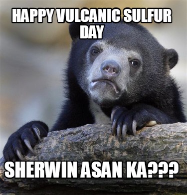 happy-vulcanic-sulfur-day-sherwin-asan-ka