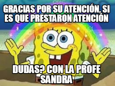 gracias-por-su-atencin-si-es-que-prestaron-atencin-dudas-con-la-profe-sandra