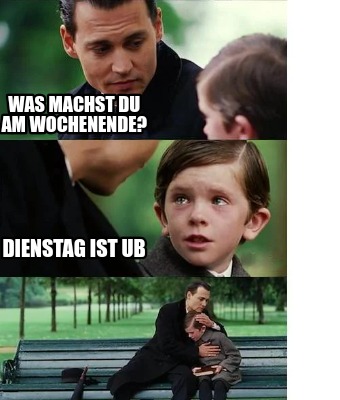 was-machst-du-am-wochenende-dienstag-ist-ub