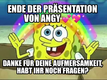 ende-der-prsentation-von-angy-danke-fr-deine-aufmersamkeit-habt-ihr-noch-fragen