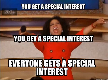 you-get-a-special-interest-everyone-gets-a-special-interest-you-get-a-special-in