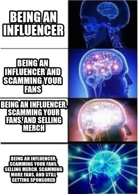 being-an-influencer-being-an-influencer-scamming-your-fans-selling-merch-scammin