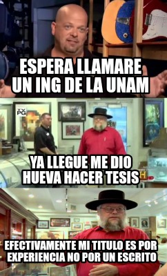 espera-llamare-un-ing-de-la-unam-efectivamente-mi-titulo-es-por-experiencia-no-p