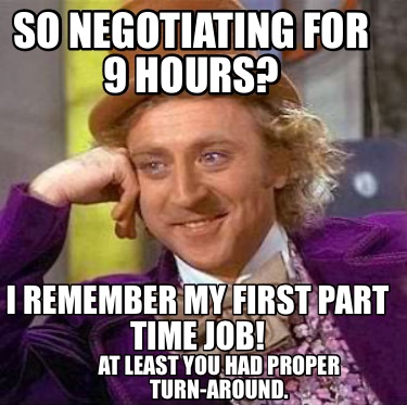 so-negotiating-for-9-hours-i-remember-my-first-part-time-job-at-least-you-had-pr