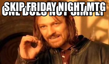one-does-not-simply-skip-friday-night-mtg