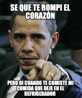 se-que-te-rompi-el-corazn-pero-di-cuando-te-comiste-mi-comida-que-deje-en-el-ref