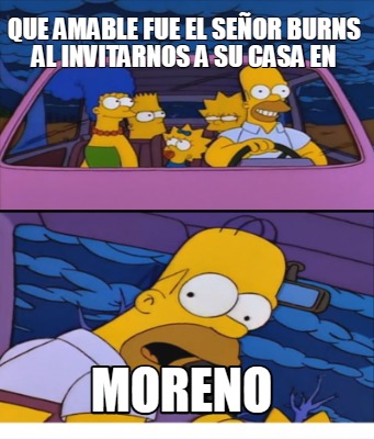 que-amable-fue-el-seor-burns-al-invitarnos-a-su-casa-en-moreno