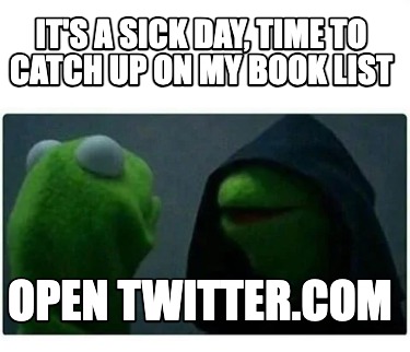 its-a-sick-day-time-to-catch-up-on-my-book-list-open-twitter.com
