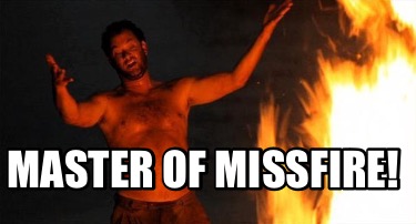 master-of-missfire