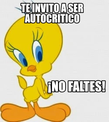 te-invito-a-ser-autocritico-no-faltes