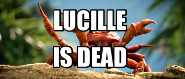 lucille-is-dead