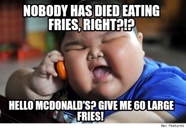 nobody-has-died-eating-fries-right-hello-mcdonalds-give-me-60-large-fries