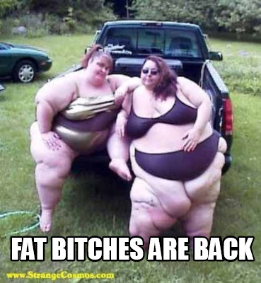 fat-bitches-are-back