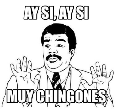 ay-si-ay-si-muy-chingones