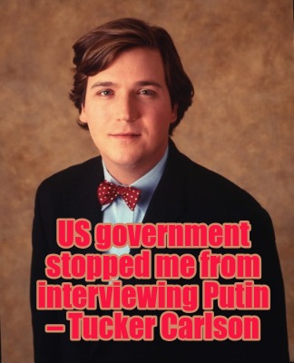 us-government-stopped-me-from-interviewing-putin-tucker-carlson