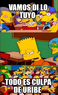 vamos-di-lo-tuyo-todo-es-culpa-de-uribe0