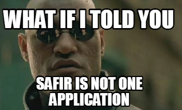 what-if-i-told-you-safir-is-not-one-application