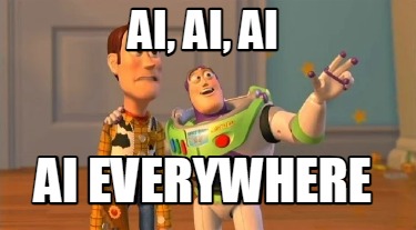 ai-ai-ai-ai-everywhere