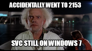 accidentally-went-to-2153-svc-still-on-windows-7