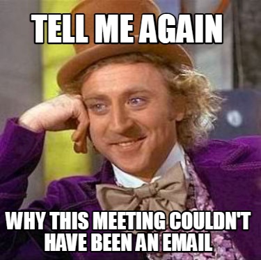 tell-me-again-why-this-meeting-couldnt-have-been-an-email5
