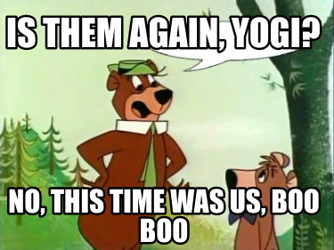 is-them-again-yogi-no-this-time-was-us-boo-boo