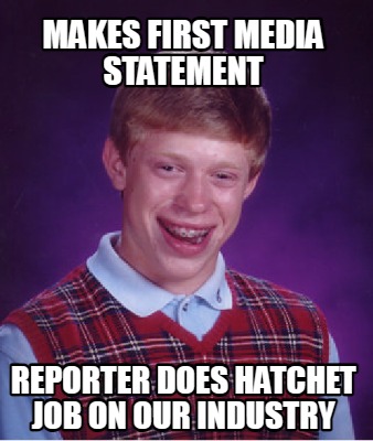 makes-first-media-statement-reporter-does-hatchet-job-on-our-industry