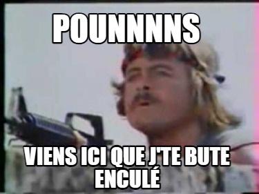 pounnnns-viens-ici-que-jte-bute-encul